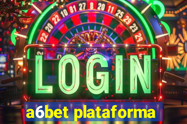 a6bet plataforma